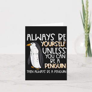 Always Be Yourself Unless Penguin Funny Women Kids Card