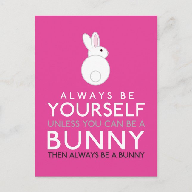 Always Be Yourself Unless You Can Be A Bunny Postcard (Front)