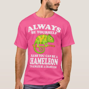 Always Be Yourself Unless You Can Be A Chameleon L T-Shirt