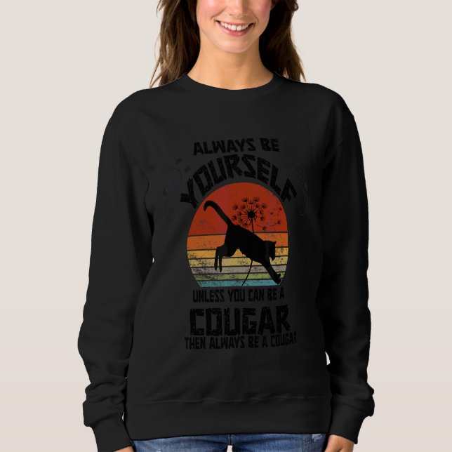 Always Be Yourself Unless You Can Be A Cougar Sweatshirt (Front)