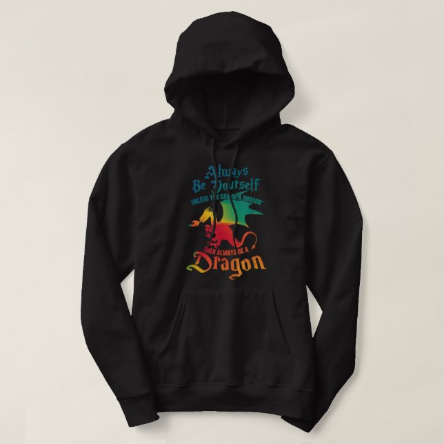 Always Be Yourself Unless You Can Be A Dragon Gift Hoodie (Design Front)