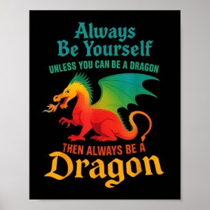 Always Be Yourself Unless You Can Be A Dragon Men Poster