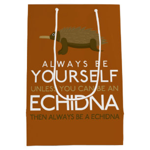 Always Be Yourself Unless You Can Be A Echidna Medium Gift Bag
