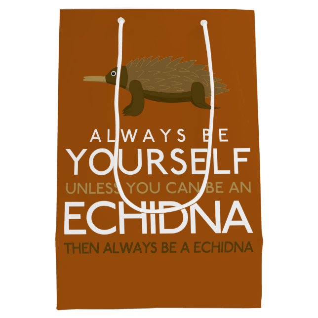 Always Be Yourself Unless You Can Be A Echidna Medium Gift Bag (Back)