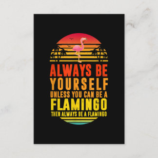 Always Be Yourself Unless You Can Be A Flamingo Enclosure Card