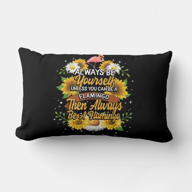 Always Be Yourself Unless You Can Be A Flamingo Lumbar Cushion (Front)