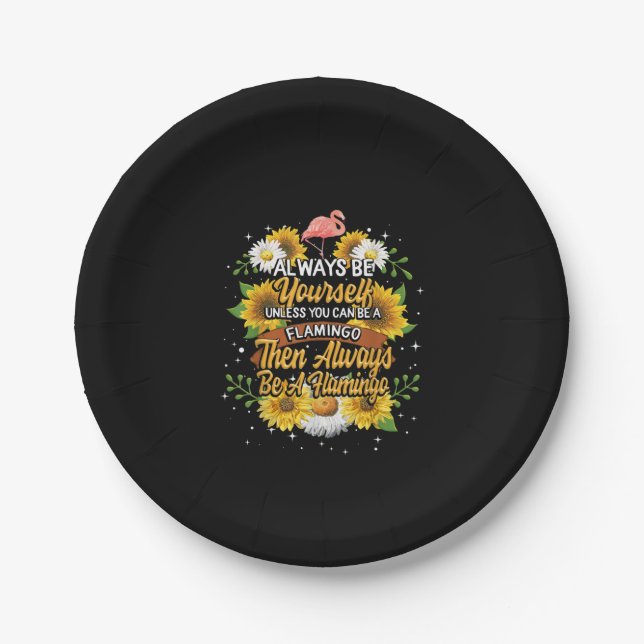 Always Be Yourself Unless You Can Be A Flamingo Paper Plate (Front)