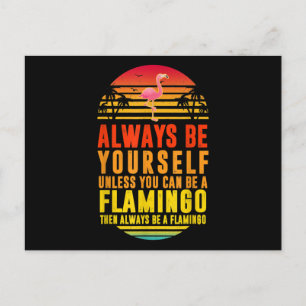 Always Be Yourself Unless You Can Be A Flamingo Postcard