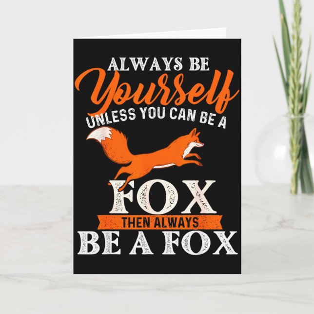 Always Be Yourself Unless You Can Be A Fox - Fox L Card (Front)
