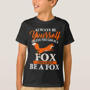 Always Be Yourself Unless You Can Be A Fox - Fox L T-Shirt