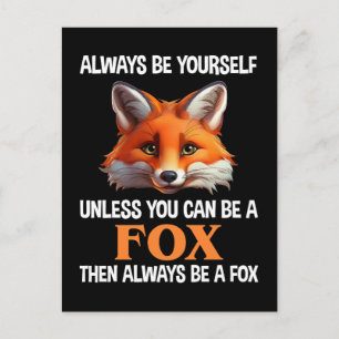 Always Be Yourself Unless You Can Be A Fox Postcard