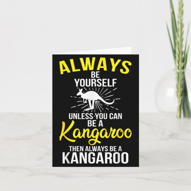 Always Be Yourself Unless You Can Be A Kangaroo  Card (Front)