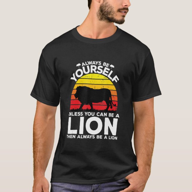 Always Be Yourself Unless You Can Be A Lion Always T-Shirt (Front)