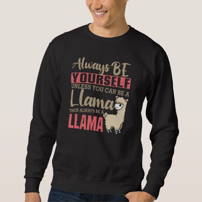 Always Be Yourself Unless You Can Be A Llama Anima Sweatshirt (Front)