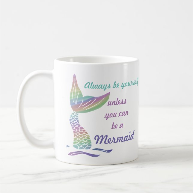 Always be yourself unless you can be a mermaid coffee mug (Left)