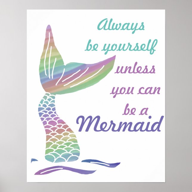 Always be yourself unless you can be a mermaid poster (Front)