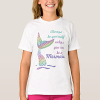 Always be yourself unless you can be a mermaid