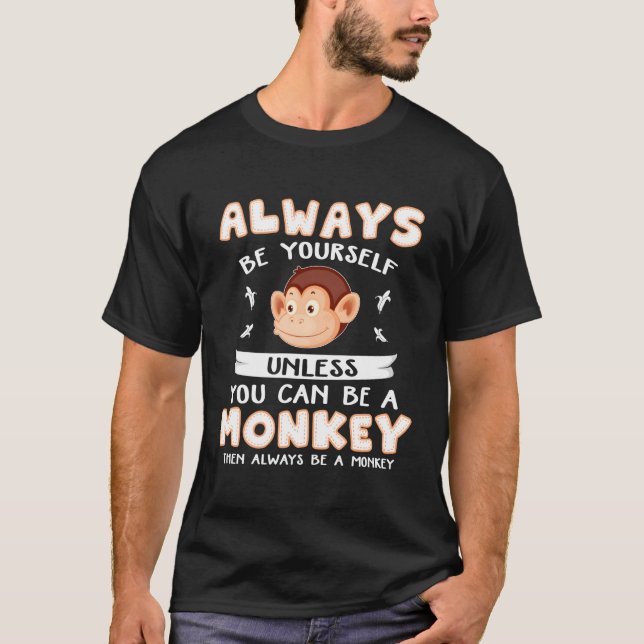 Always Be Yourself Unless You Can Be A Monkey Kids T-Shirt (Front)