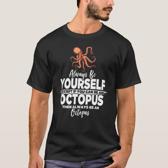 Always Be Yourself Unless You Can Be A Octopus Par T-Shirt (Front)