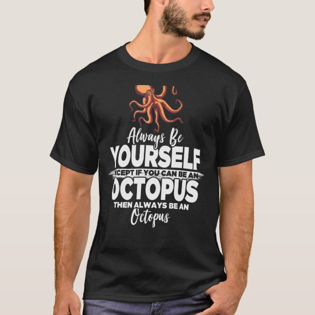 Always Be Yourself Unless You Can Be A Octopus Par T-Shirt (Front)