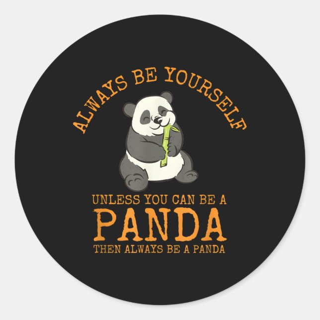 Always Be Yourself Unless You Can Be A Panda Classic Round Sticker (Front)