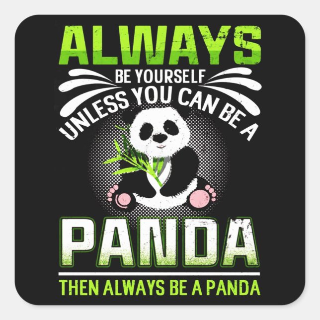 Always Be Yourself Unless You Can Be A Panda Square Sticker (Front)