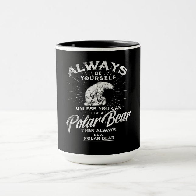 Always Be Yourself Unless You Can Be A Polar Bear Mug (Center)