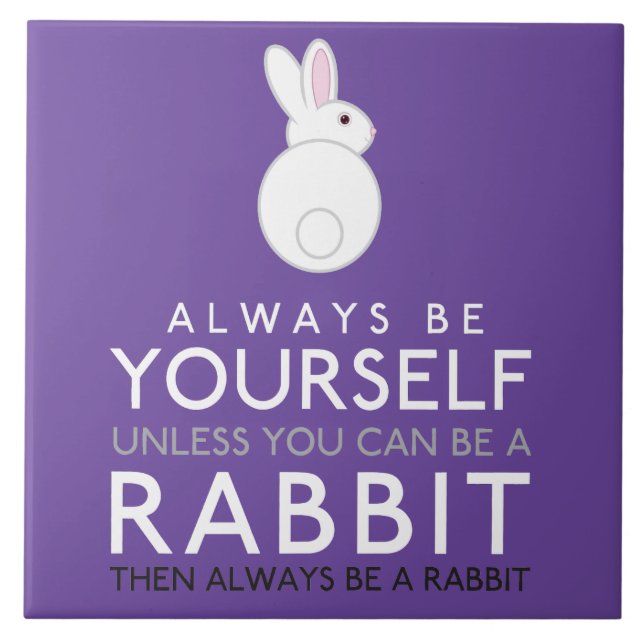 Always Be Yourself Unless You Can Be A Rabbit Tile (Front)
