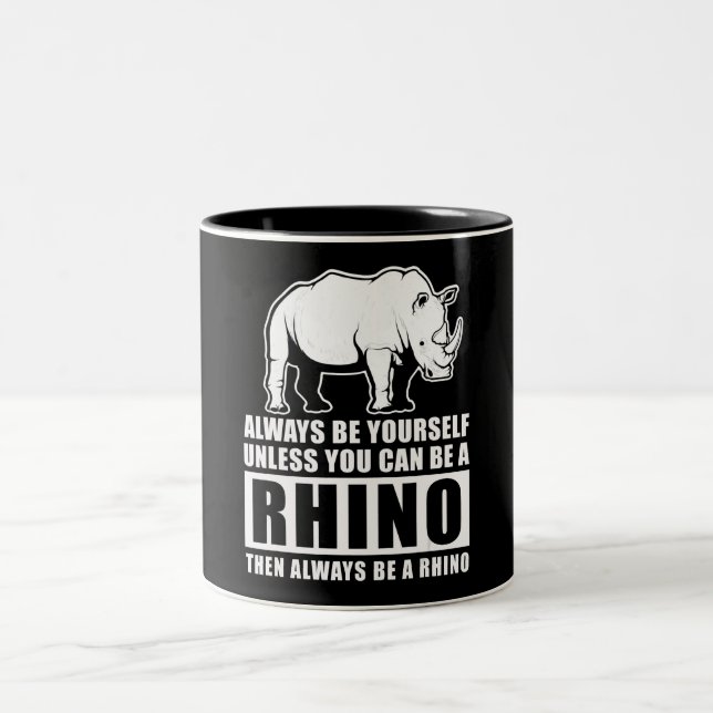 Always Be Yourself Unless You Can Be A Rhin Two-Tone Coffee Mug (Center)