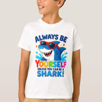 🦈 Always Be Yourself Unless You Can Be A Shark ⭐