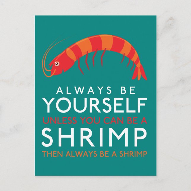 Always Be Yourself Unless You Can Be A Shrimp Postcard (Front)
