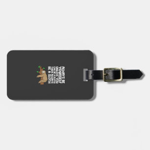 Always Be Yourself Unless You Can Be A Sloth T-Shi Luggage Tag