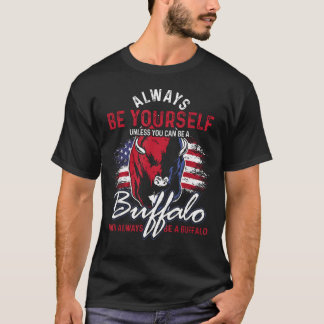 Always Be Yourself Unless You Can Be A T-Shirt