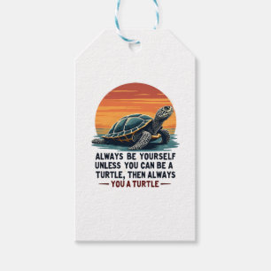 Always Be Yourself Unless You Can Be A Turtle, Fun Gift Tags