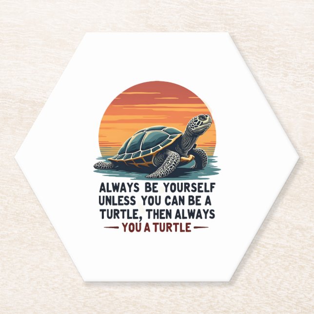 Always Be Yourself Unless You Can Be A Turtle, Fun Paper Coaster (Front)