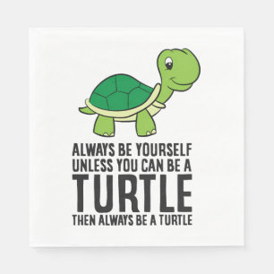 Always Be Yourself Unless You Can Be A Turtle Napkin