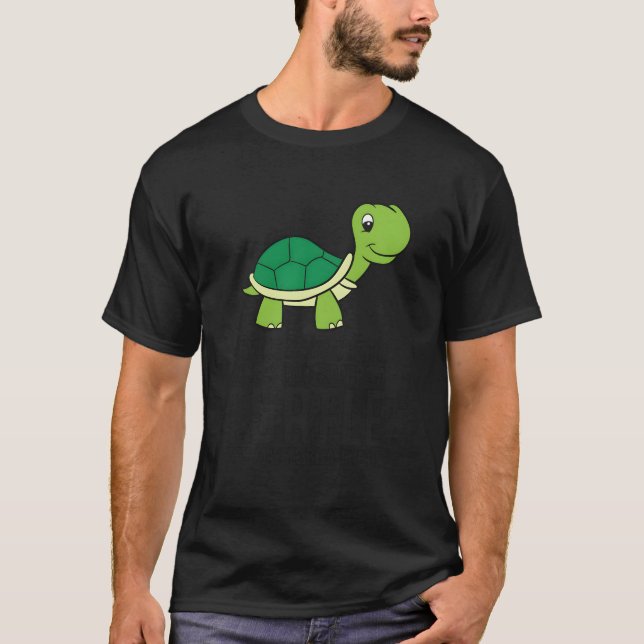 Always Be Yourself Unless You Can Be A Turtle T-Shirt (Front)