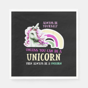 Always Be Yourself Unless You Can Be A Unicorn Fun Napkin