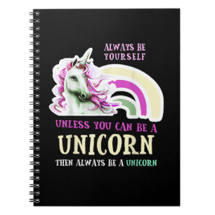 Always Be Yourself Unless You Can Be A Unicorn Fun Notebook