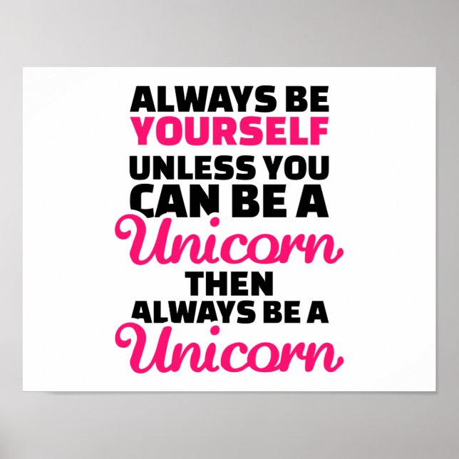 Always be yourself unless you can be a unicorn poster (Front)