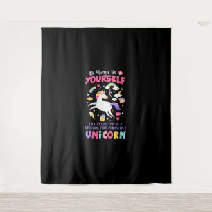 Always Be Yourself Unless You Can Be A Unicorn T-S Tapestry