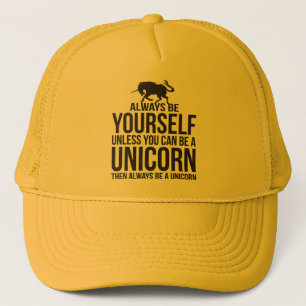 Always Be Yourself. Unless You Can Be A Unicorn. Trucker Hat