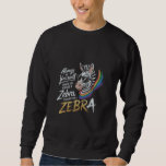 Always Be Yourself Unless You Can Be A Zebra Funny Sweatshirt<br><div class="desc">Always Be Yourself Unless You Can Be A Zebra Funny Design</div>