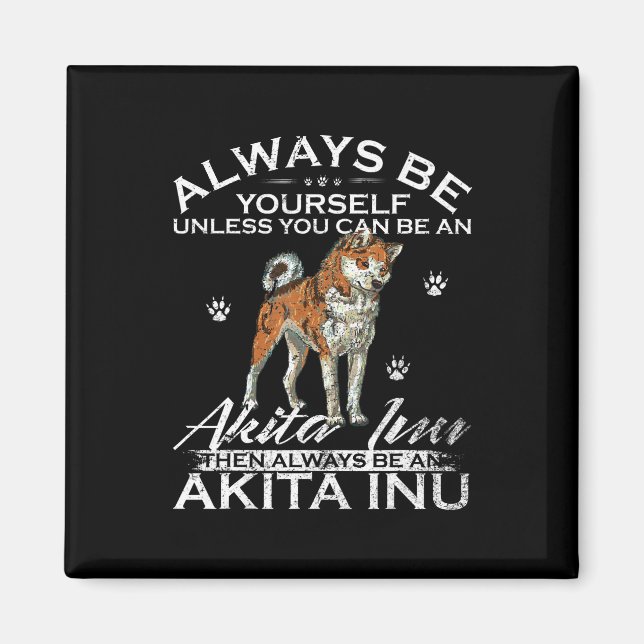 Always Be Yourself Unless You Can Be An Shiba Gift Magnet (Front)