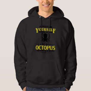 Always Be Yourself Unless You Can Be Octopus 1 Hoodie