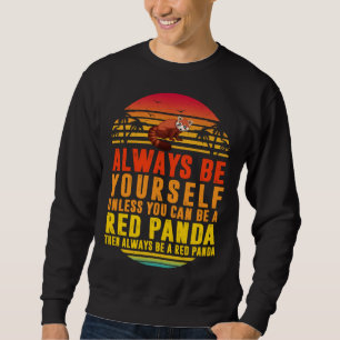 Always Be Yourself Unless You Can Red Panda Sunset Sweatshirt