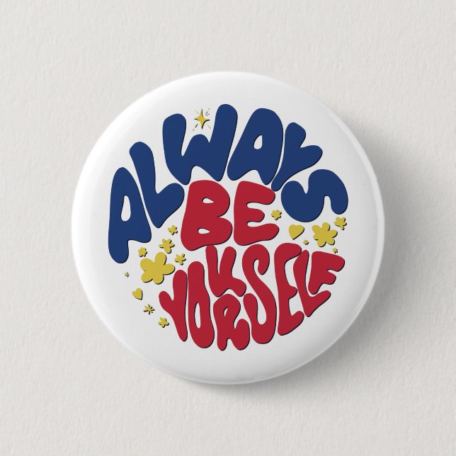 Always Be Yourself -  Uplifting Slogan 6 Cm Round Badge (Front)