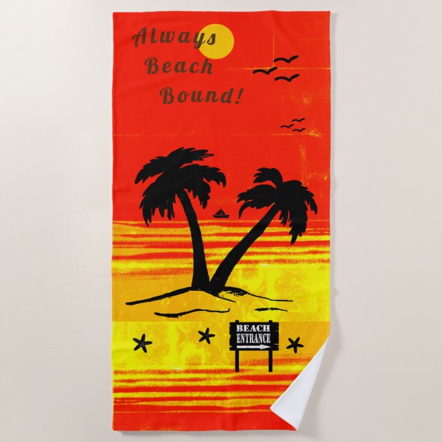 Always Beach Bound Blazing Sun B Beach Towel (Front)
