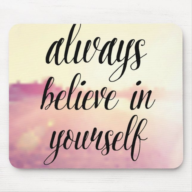 Always Believe In Yourself 2 Mouse Pad (Front)