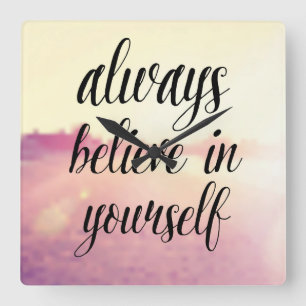 Always Believe In Yourself 2 Square Wall Clock